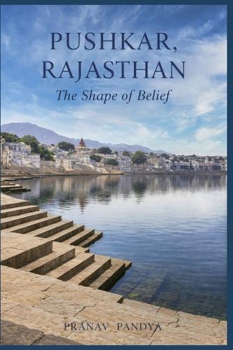 PUSHKAR, RAJASTHAN The Shape of Belief