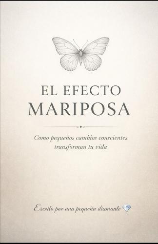 El Efecto Mariposa: Cómo pequeños cambios conscientes transforman tu vida