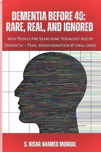 Dementia Before 40: RARE, REAL, AND IGNORED: Why People Are Searching 'Youngest Age of Dementia' - Fear, misinformation & viral cases