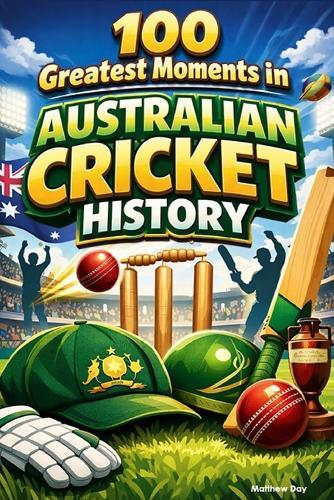 100 Greatest Moments in Australian Cricket History