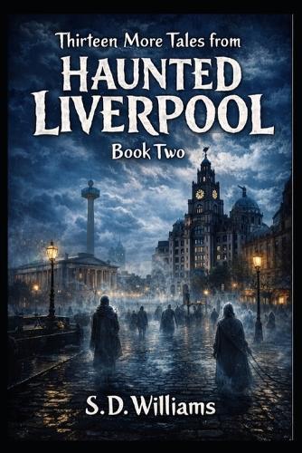 Thirteen Tales from Haunted Liverpool: Book Two