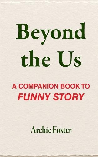 Beyond the Us: A Companion Book to Funny Story