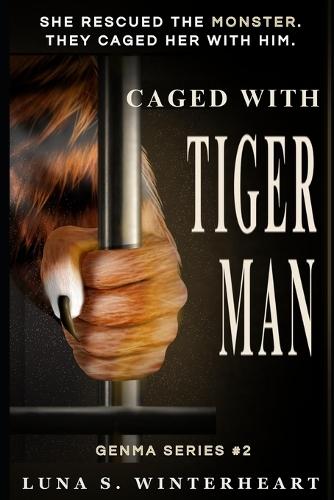 Caged with Tiger Man: A Dark Monster Romance