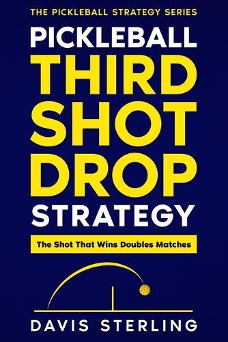 Pickleball Third Shot Drop Strategy: How to Hit Consistent Drops, Control the Net, and Win More Doubles Points
