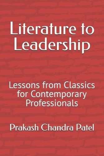 Literature to Leadership: Lessons from Classics for Contemporary Professionals
