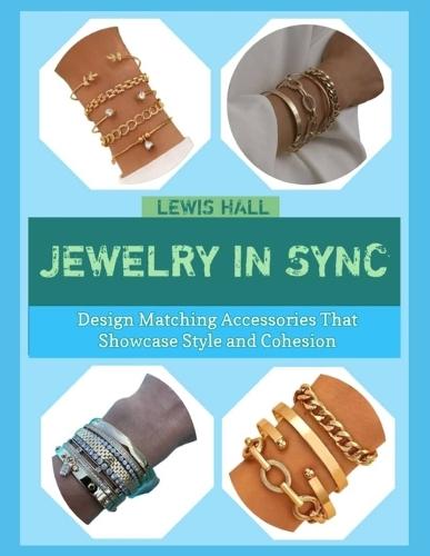 Jewelry in Sync: Design Matching Accessories That Showcase Style and Cohesion