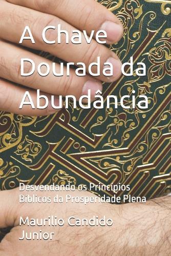 A Chave Dourada da Abundância: Desvendando os Princípios Bíblicos da Prosperidade Plena