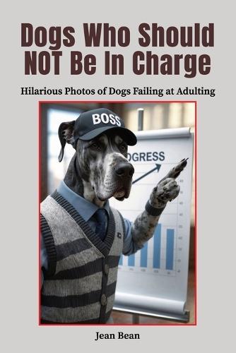 Dogs Who Should Not Be In Charge: Hilarious Photos of Dogs Failing at Adulting