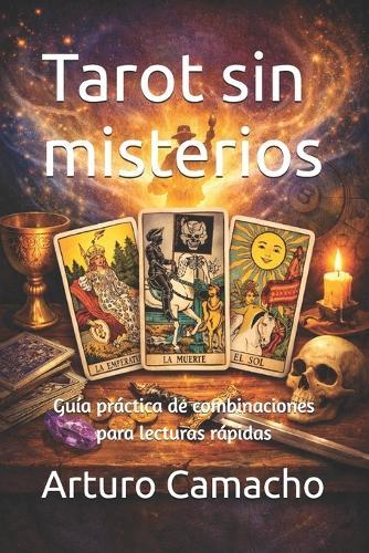Tarot sin misterios: Guía práctica de combinaciones para lecturas rápidas