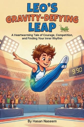 Leo's Gravity-Defying Leap: A Heartwarming Tale of Courage, Competition, and Finding Your Inner Rhythm