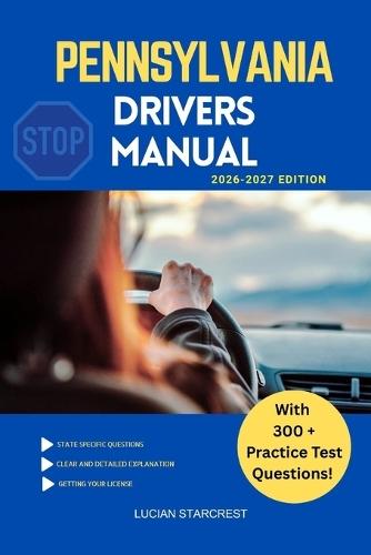 Pennsylvania Drivers Manual: Comprehensive Guide to Passing the Pennsylvania Drivers Test and Safe Driving