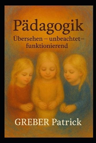 Pädagogik: Übersehen - unbeachtet - gut funktionierend