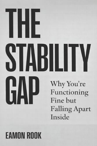 The Stability Gap: Why You're Functioning Fine but Falling Apart Inside