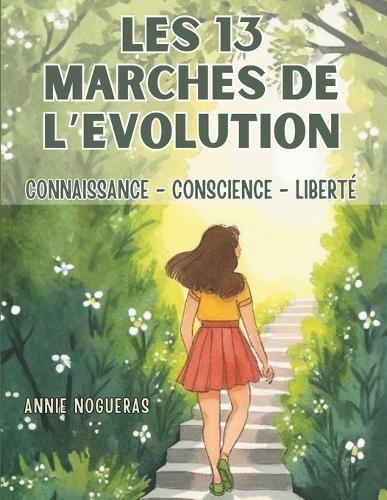Les 13 Marches de l'Evolution: Connaissance - Conscience - Liberte