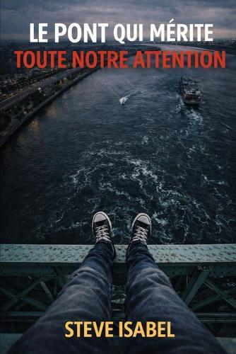 Le pont qui mérite toute notre attention