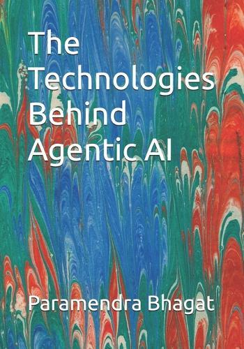 The Technologies Behind Agentic AI