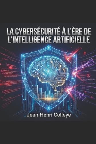La cybersécurité à l'ère de l'intelligence artificielle