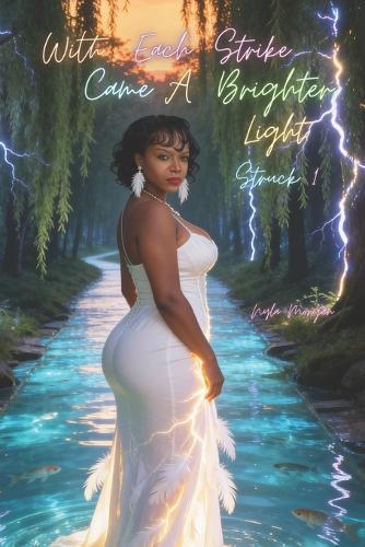 With Each Strike Came A Brighter Light: Struck 1