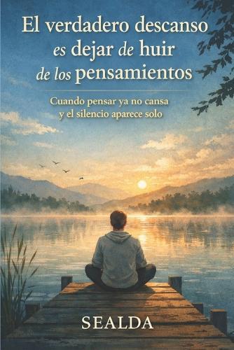 El verdadero descanso es dejar de huir de los pensamientos: Cuando pensar ya no cansa y el silencio aparece solo