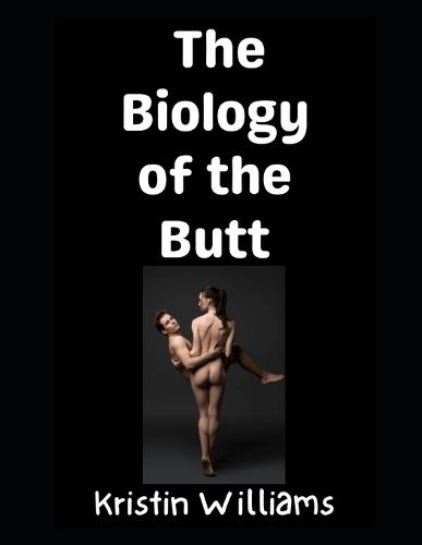 The Biology of the Butt: What's Really Going On Back There?!