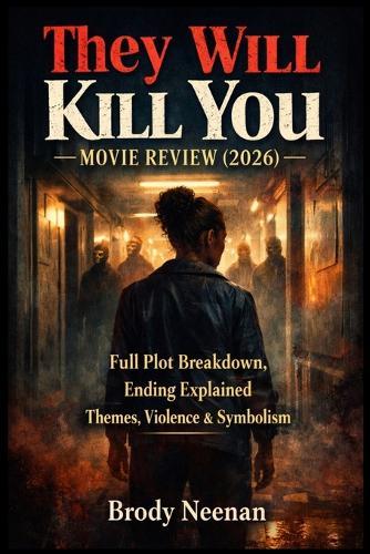 They Will Kill You Movie Review (2026): Full Plot Breakdown, Ending Explained, Themes, Violence & Symbolism