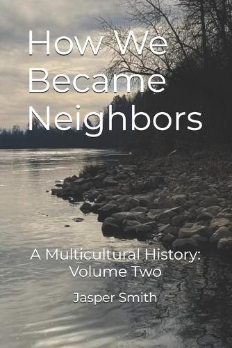 How We Became Neighbors: A Multicultural History: Volume Two