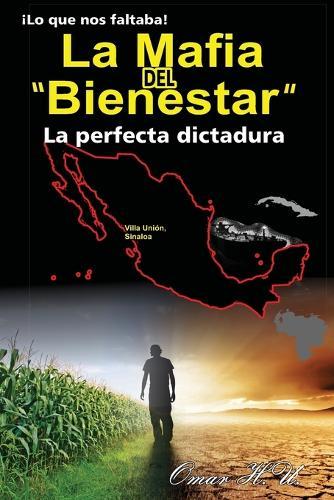 La Mafia del Bienestar: La perfecta dictadura