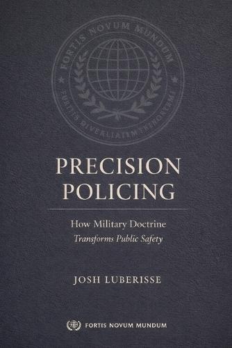 Precision Policing: How Military Doctrine Transforms Public Safety