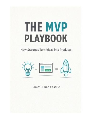 The MVP Playbook: Helping You Go from Idea to MVP