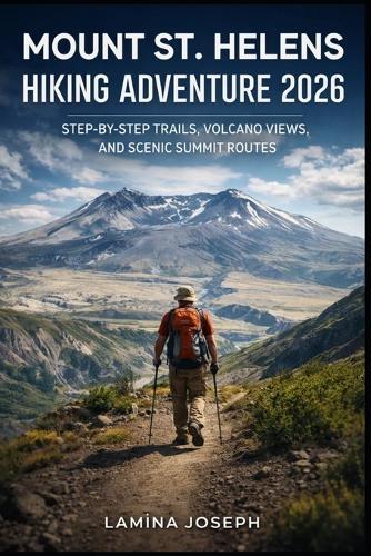 Mount St. Helens Hiking Adventure 2026: Step-By-Step Trails, Volcano Views, and Scenic Summit Routes