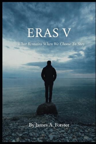 Eras V: What Remains When We Choose to Stay