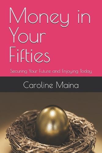 Money in Your Fifties: Securing Your Future and Enjoying Today