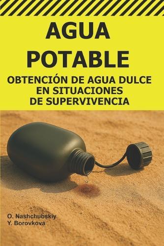 Agua Potable.: Obtención de Agua Dulce en Situaciones de Supervivencia.