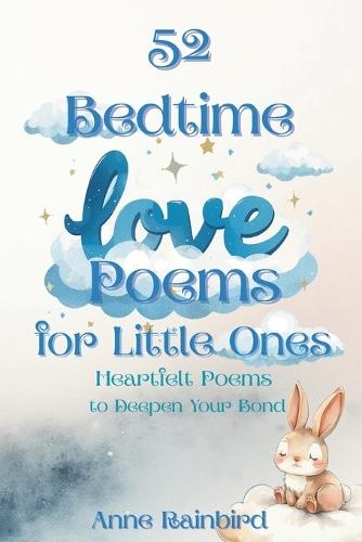 52 Bedtime Love Poems for Little Ones - 52 Heartfelt Poems to Deepen Your Bond: Beautiful Bedtime Poems to Show Children How Much They Are Loved