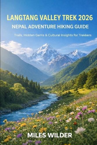 Langtang Valley Trek 2026 - Nepal Adventure Hiking Guide: Trails, Hidden Gems & Cultural Insights for Trekkers