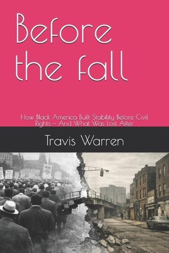 Before the fall: How Black America Built Stability Before Civil Rights - And What Was Lost After