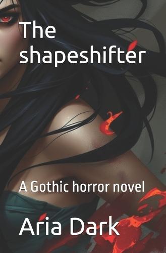 The shapeshifter: A Gothic horror novel