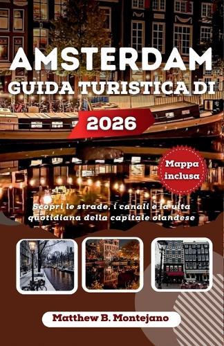 Amsterdam Guida Turistica Di 2026: Scopri le strade, i canali e la vita quotidiana della capitale olandese