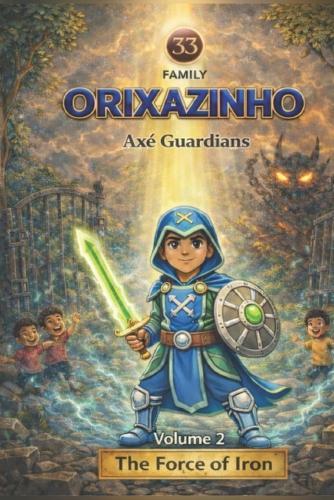 Orixazinho - Axé Guardians: The Force Of Iron
