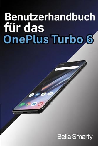 Benutzerhandbuch für das OnePlus Turbo 6: Praxisnaher Leitfaden zu OxygenOS, Leistung, Kamera, Akku und Fehlerbehebung
