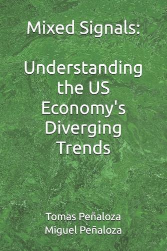 Mixed Signals: Understanding the US Economy's Diverging Trends