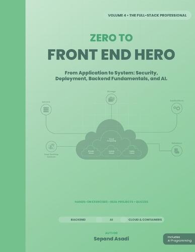 Zero to Front-End Hero: Volume 4: The Full-Stack Professional