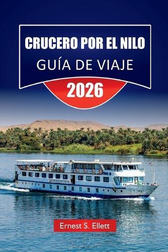 Crucero Por El Nilo Guía de Viaje 2026: Explora templos históricos, mercados locales, perspectivas culturales y itinerarios completos para el viaje fluvial de Egipto