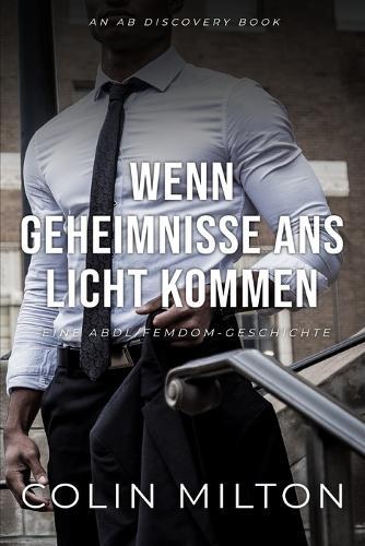 Wenn Geheimnisse ans Licht kommen: Eine ABDL-Femdom-Windelgeschichte