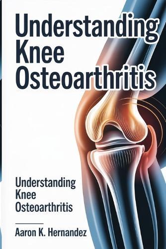 Understanding Knee Osteoarthritis: Effective Treatments, Exercises, and Lifestyle Changes for Long-Term Relief