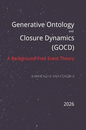 Generative Ontology and Closure Dynamics (GOCD): A Background-Free Event Theory