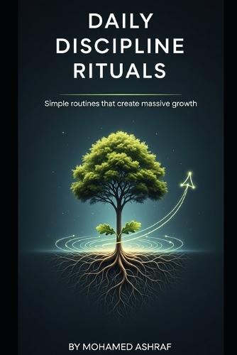 Daily Discipline Rituals Simple routines that create massive growth.