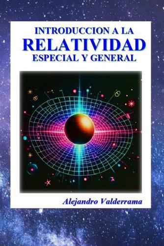 Introducción a la Relatividad: Especial y General