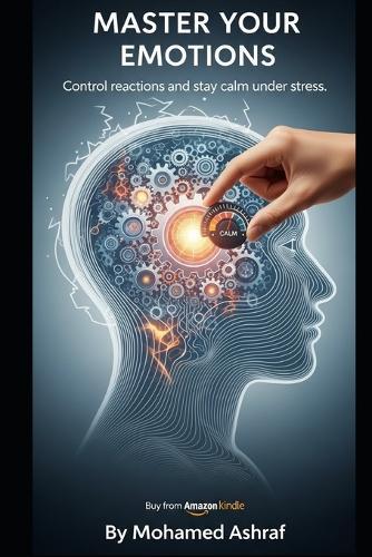 Master Your Emotions Control reactions and stay calm under stress.