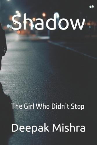 Shadow: The Girl Who Didn't Stop